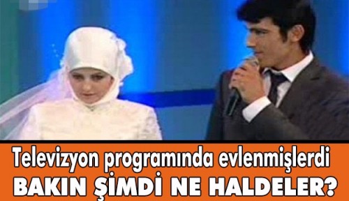 Televizyon Programında Evlenmişlerdi Bakın Şimdi Ne Haldeler..