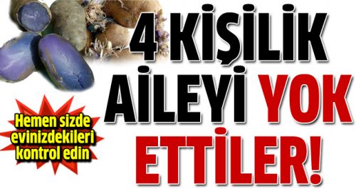 Bir Aileden 4 Kişi Patates Yüzünden Hayatını Kaybetti Aman Dikkat